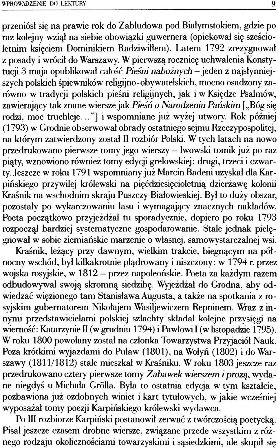 W pierwszą rocznicę uchwalenia Konstytucji 3 maja opublikował całość Pieśni nabożnych - jeden z najsłynniejszych polskich śpiewników religijno-obywatelskich, mocno osadzony zarówno w tradycji