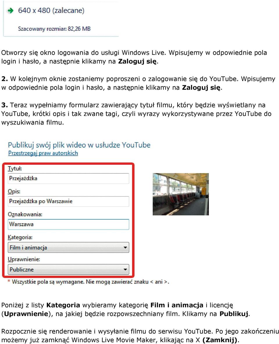 Teraz wypełniamy formularz zawierający tytuł filmu, który będzie wyświetlany na YouTube, krótki opis i tak zwane tagi, czyli wyrazy wykorzystywane przez YouTube do wyszukiwania filmu.