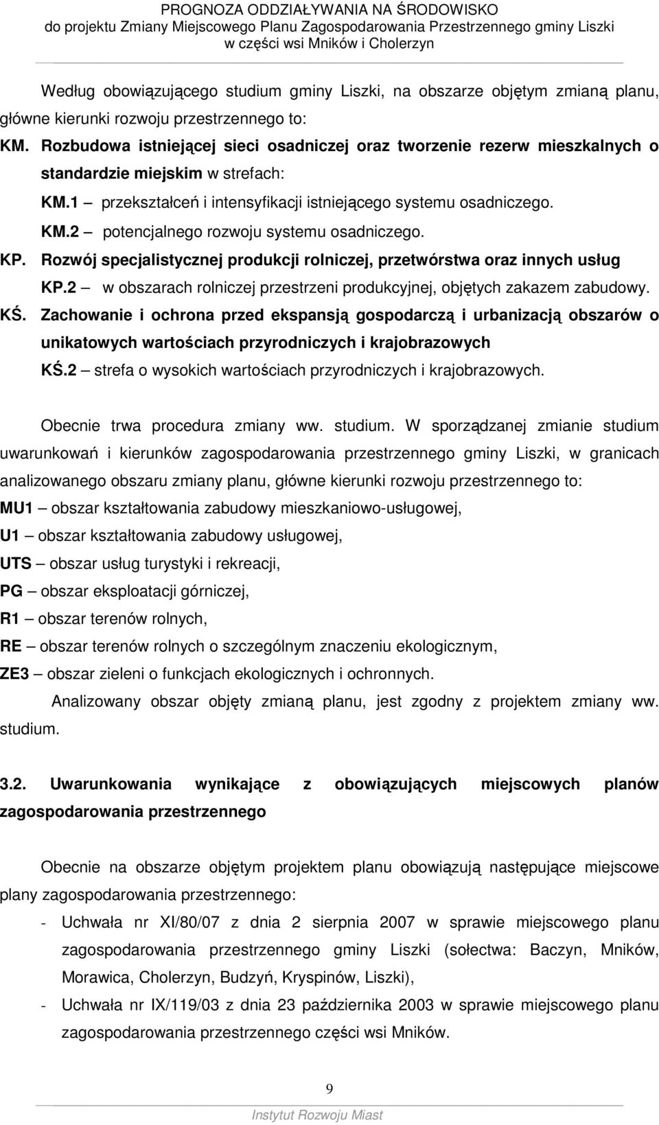 KP. Rozwój specjalistycznej produkcji rolniczej, przetwórstwa oraz innych usług KP.2 w obszarach rolniczej przestrzeni produkcyjnej, objętych zakazem zabudowy. KŚ.