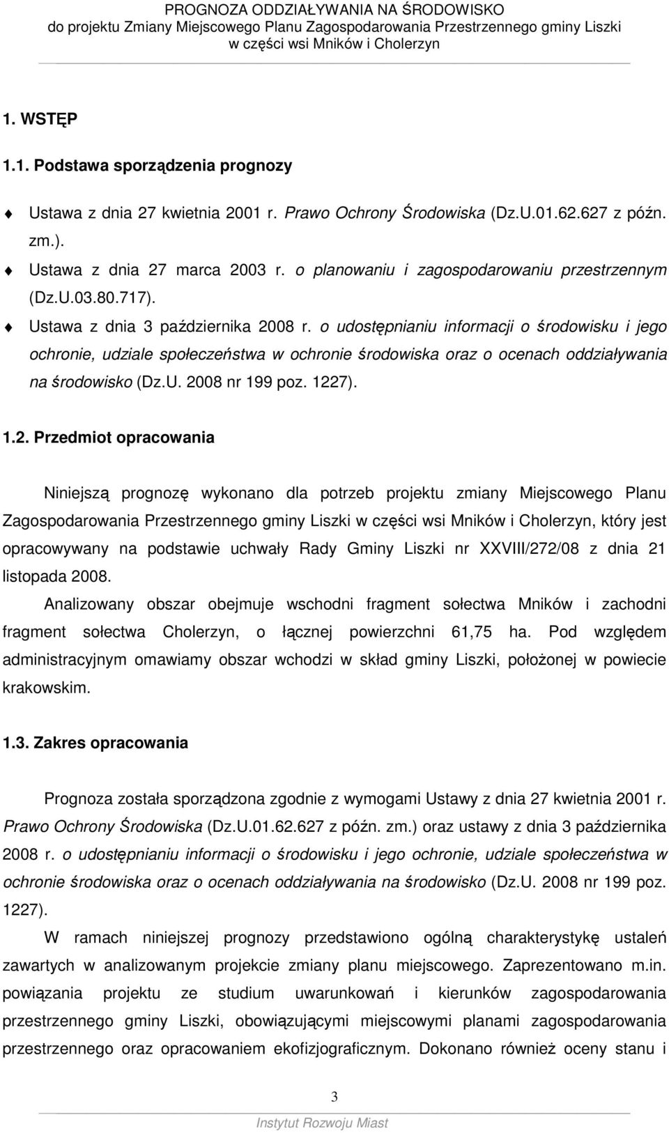 o udostępnianiu informacji o środowisku i jego ochronie, udziale społeczeństwa w ochronie środowiska oraz o ocenach oddziaływania na środowisko (Dz.U. 20