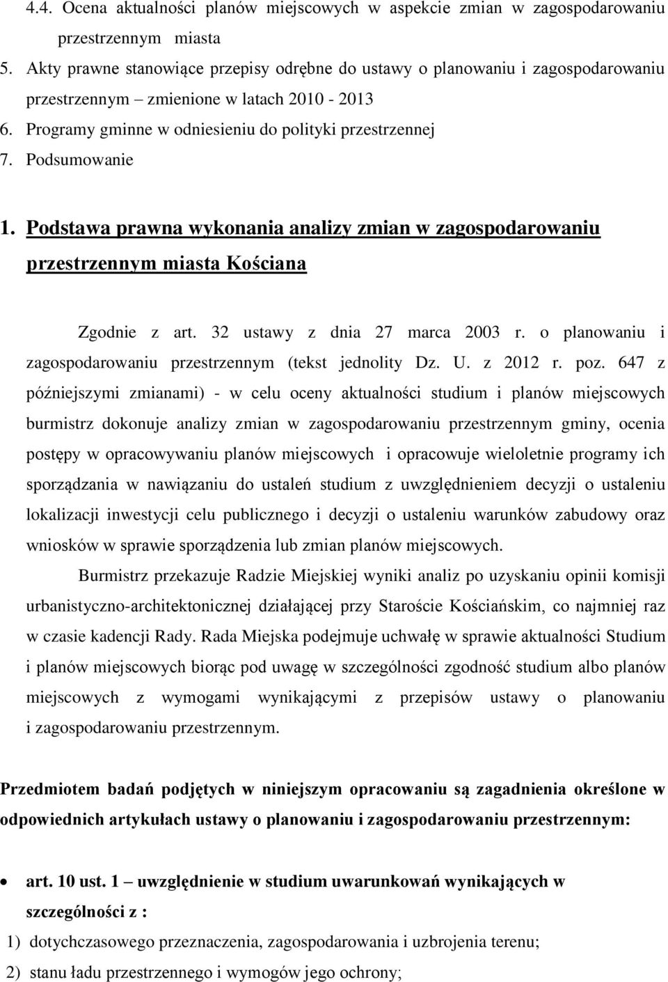 Podsumowanie 1. Podstawa prawna wykonania analizy zmian w zagospodarowaniu przestrzennym miasta Kościana Zgodnie z art. 32 ustawy z dnia 27 marca 2003 r.