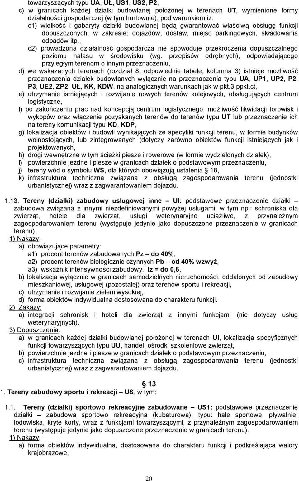 , c2) prowadzona działalność gospodarcza nie spowoduje przekroczenia dopuszczalnego poziomu hałasu w środowisku (wg.