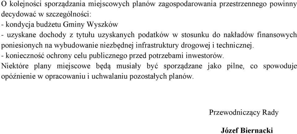 infrastruktury drogowej i technicznej. - konieczność ochrony celu publicznego przed potrzebami inwestorów.