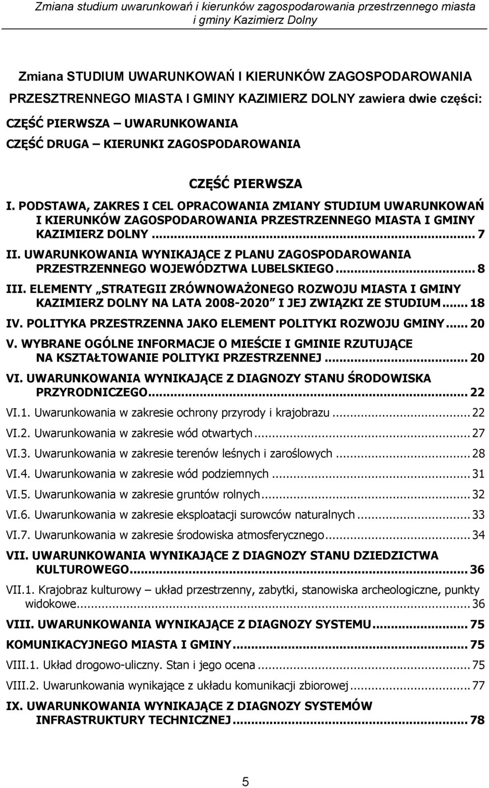 UWARUNKOWANIA WYNIKAJĄCE Z PLANU ZAGOSPODAROWANIA PRZESTRZENNEGO WOJEWÓDZTWA LUBELSKIEGO... 8 III.