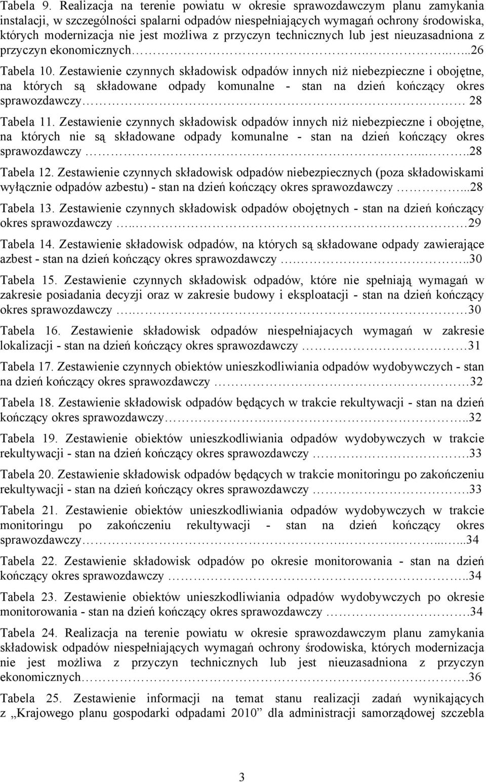 z przyczyn technicznych lub jest nieuzasadniona z przyczyn ekonomicznych......26 Tabela 10.