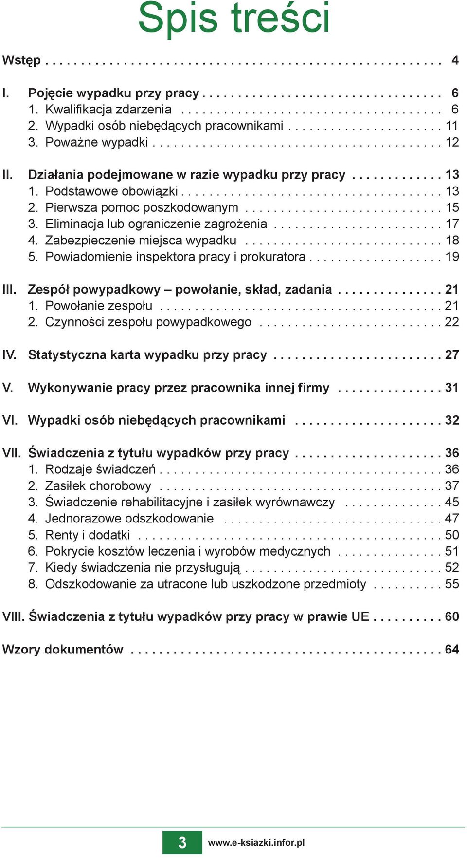 Podstawowe obowiązki...13 2. Pierwsza pomoc poszkodowanym............................ 15 3. Eliminacja lub ograniczenie zagrożenia........................ 17 4. Zabezpieczenie miejsca wypadku............................ 18 5.