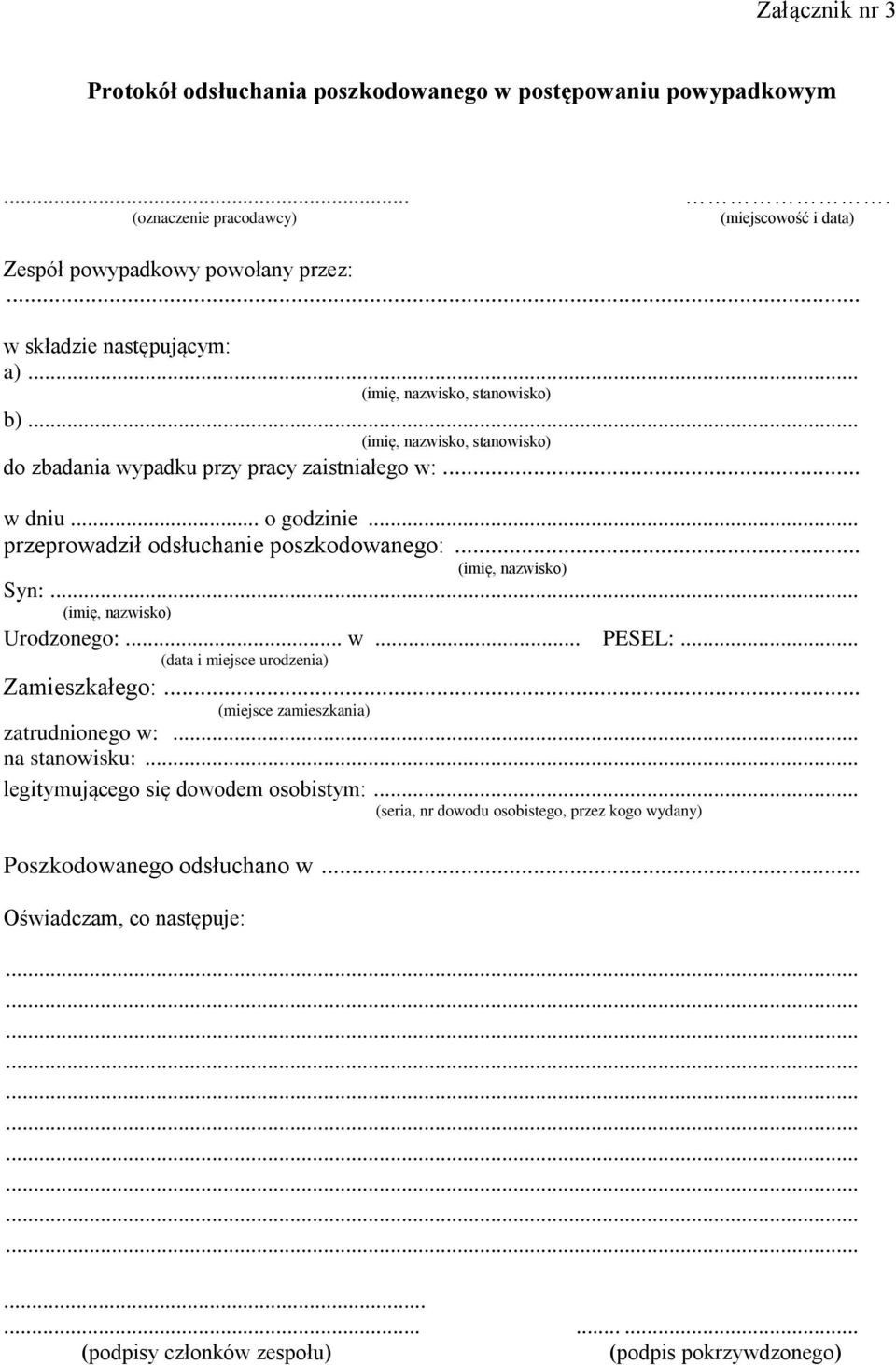 .. (imię, nazwisko) Syn:... (imię, nazwisko) Urodzonego:... w... PESEL:... (data i miejsce urodzenia) Zamieszkałego:... (miejsce zamieszkania) zatrudnionego w:... na stanowisku:.