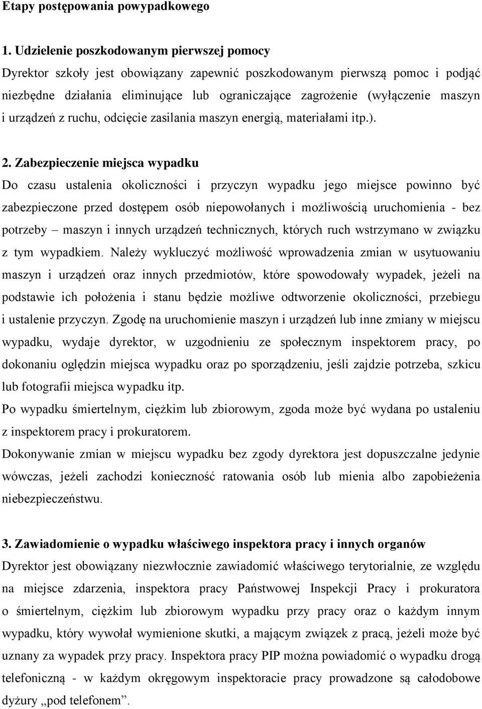 maszyn i urządzeń z ruchu, odcięcie zasilania maszyn energią, materiałami itp.). 2.