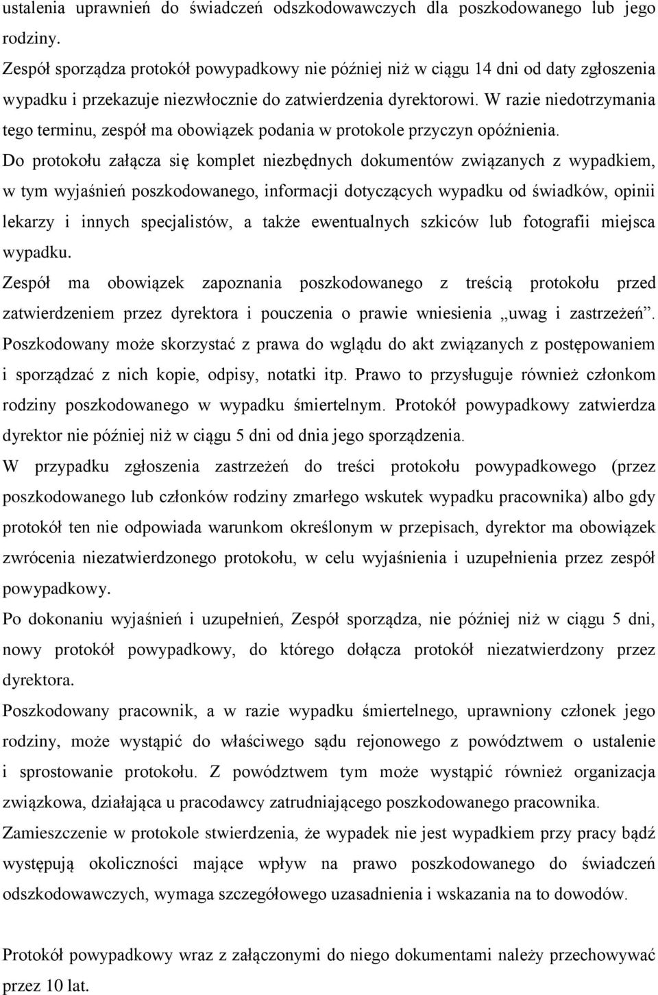 W razie niedotrzymania tego terminu, zespół ma obowiązek podania w protokole przyczyn opóźnienia.