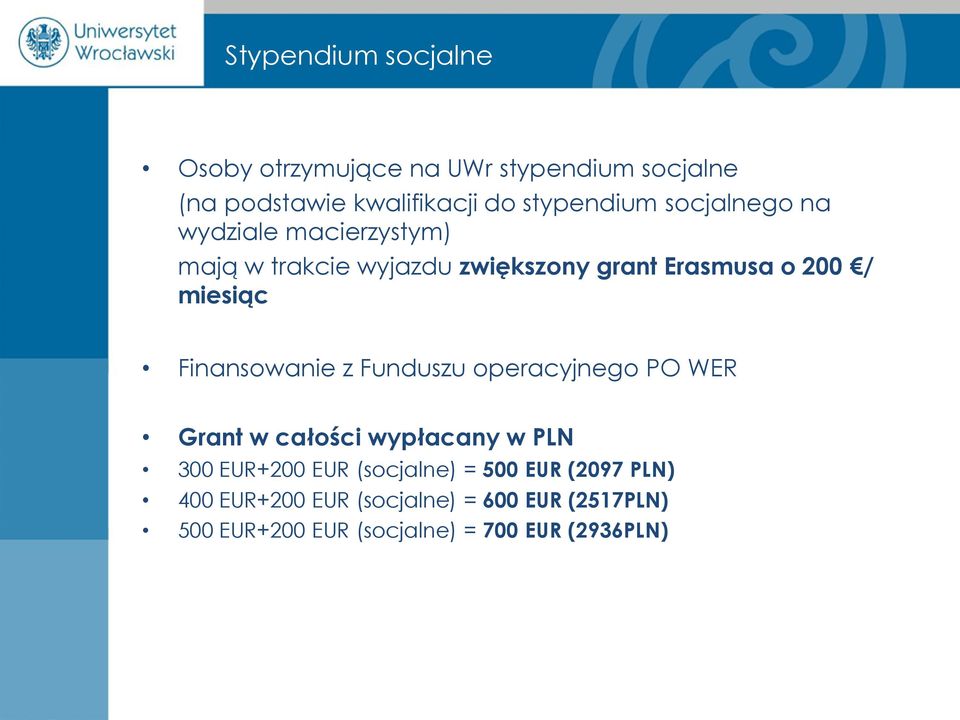 Finansowanie z Funduszu operacyjnego PO WER Grant w całości wypłacany w PLN 300 EUR+200 EUR (socjalne) =