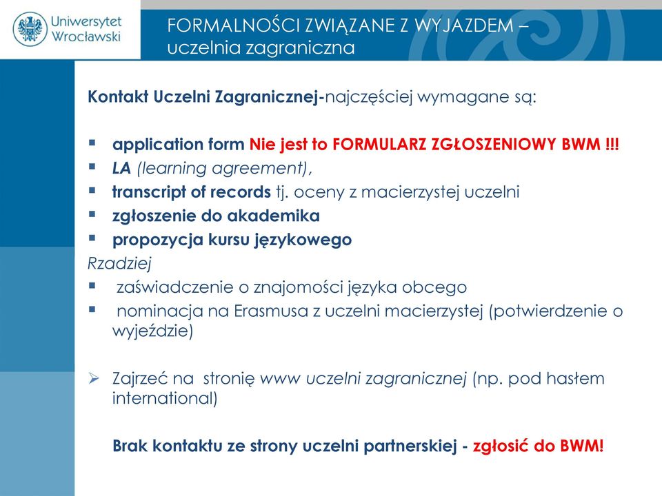 oceny z macierzystej uczelni zgłoszenie do akademika propozycja kursu językowego Rzadziej zaświadczenie o znajomości języka obcego