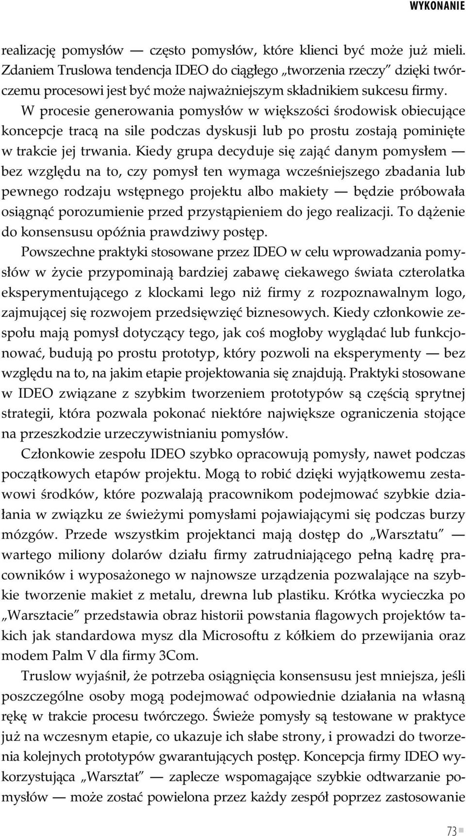 W procesie generowania pomys ów w wi kszo ci rodowisk obiecuj ce koncepcje trac na sile podczas dyskusji lub po prostu zostaj pomini te w trakcie jej trwania.