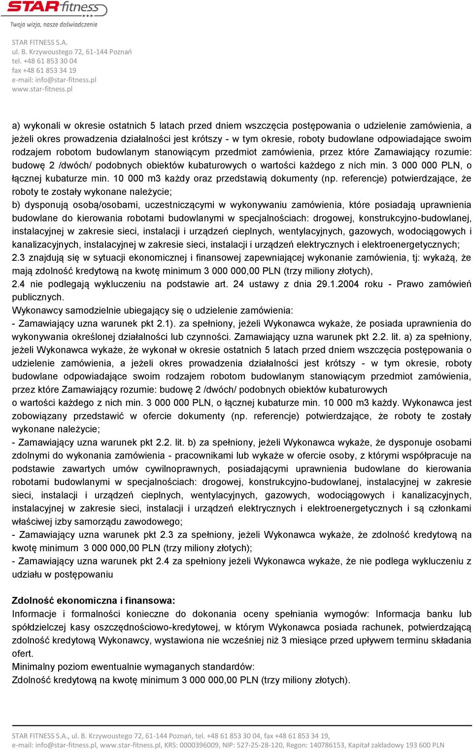 3 000 000 PLN, o łącznej kubaturze min. 10 000 m3 każdy oraz przedstawią dokumenty (np.