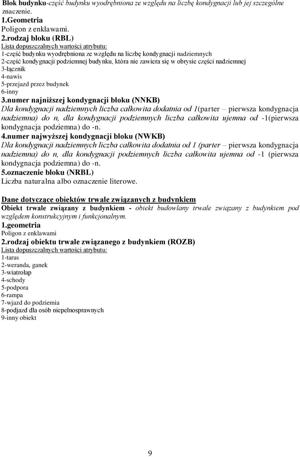 obrysie części nadziemnej 3-łącznik 4-nawis 5-przejazd przez budynek 6-inny 3.