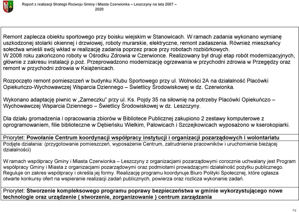 Realizowany był drugi etap robót modernizacyjnych, głównie z zakresu instalacji p.poż.