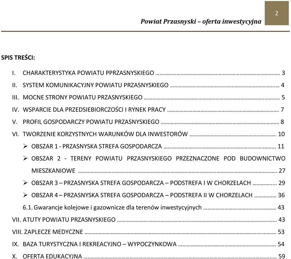 .... 11 OBSZAR 2 - TERENY POWIATU PRZASNYSKIEGO PRZEZNACZONE POD BUDOWNICTWO MIESZKANIOWE.... 27 OBSZAR 3 PRZASNYSKA STREFA GOSPODARCZA PODSTREFA I W CHORZELACH.