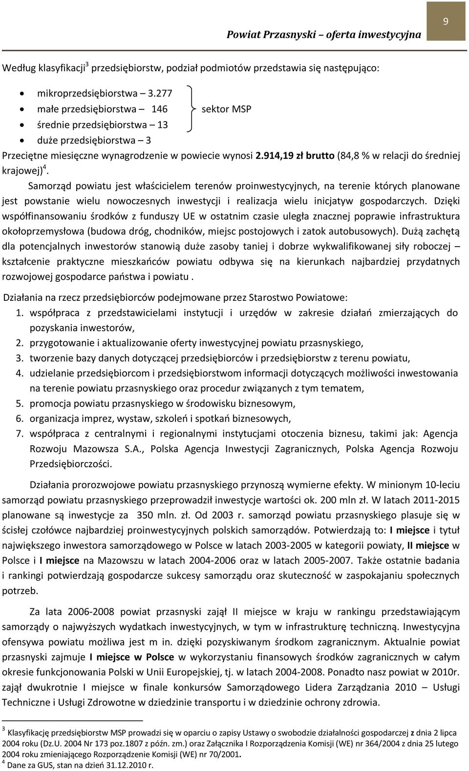 914,19 zł brutto (84,8 % w relacji do średniej krajowej) 4.