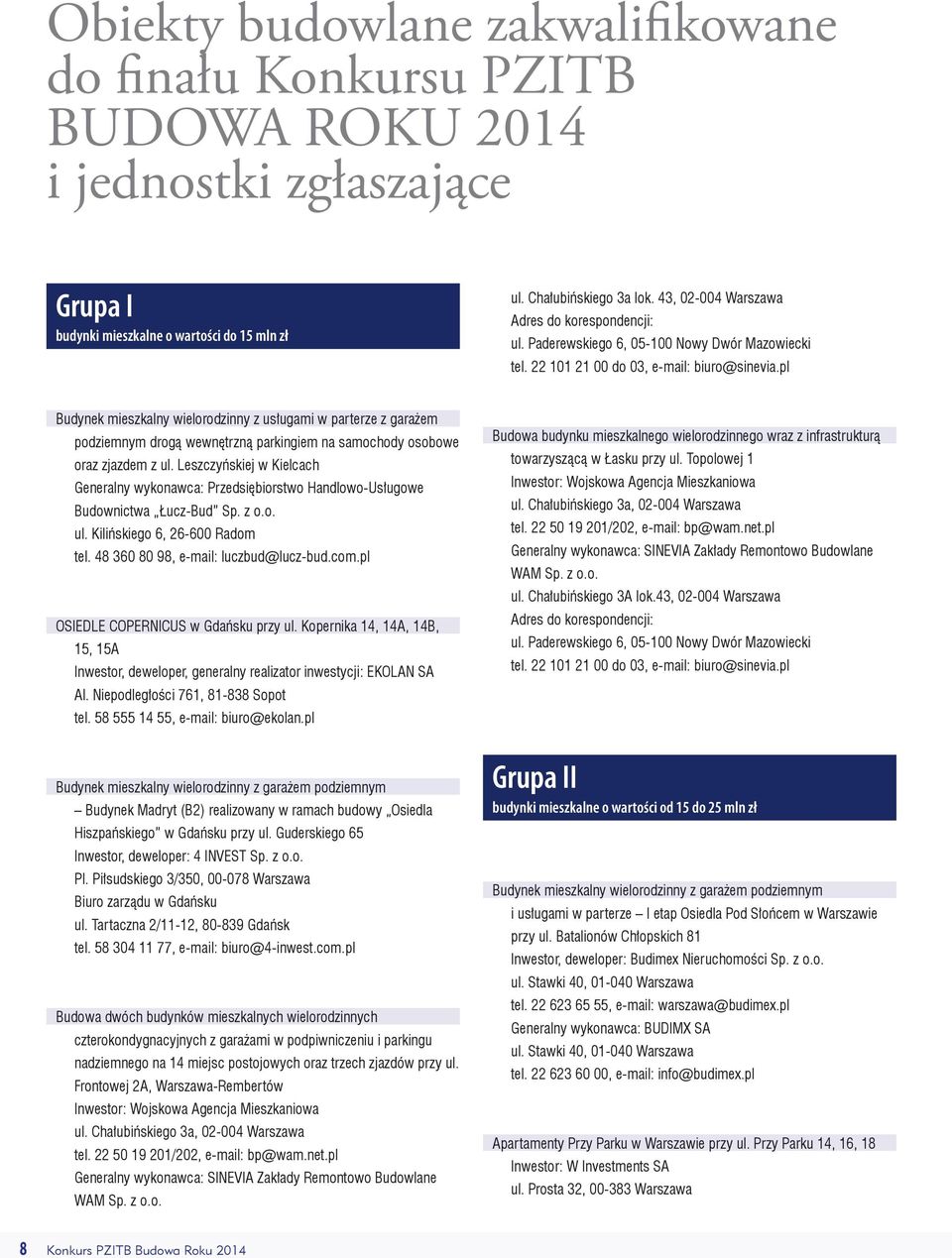 pl Budynek mieszkalny wielorodzinny z usługami w parterze z garażem podziemnym drogą wewnętrzną parkingiem na samochody osobowe oraz zjazdem z ul.