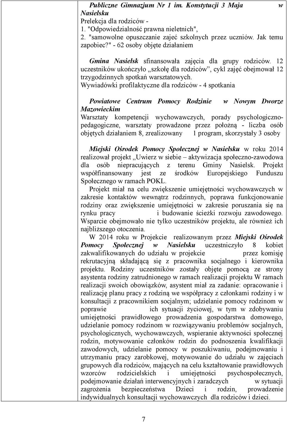 Wywiadówki profilaktyczne dla rodziców - 4 spotkania Powiatowe Centrum Pomocy Rodzinie w Nowym Dworze Mazowieckim Warsztaty kompetencji wychowawczych, porady psychologicznopedagogiczne, warsztaty