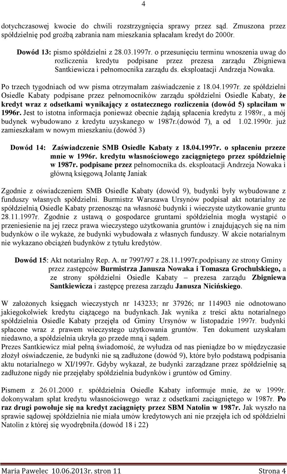 Po trzech tygodniach od ww pisma otrzymałam zaświadczenie z 18.04.1997r.