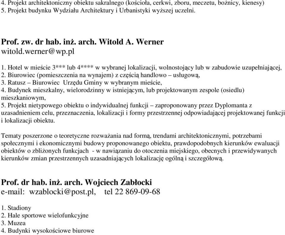 Biurowiec (pomieszczenia na wynajem) z częścią handlowo usługową, 3. Ratusz Biurowiec Urzędu Gminy w wybranym mieście, 4.