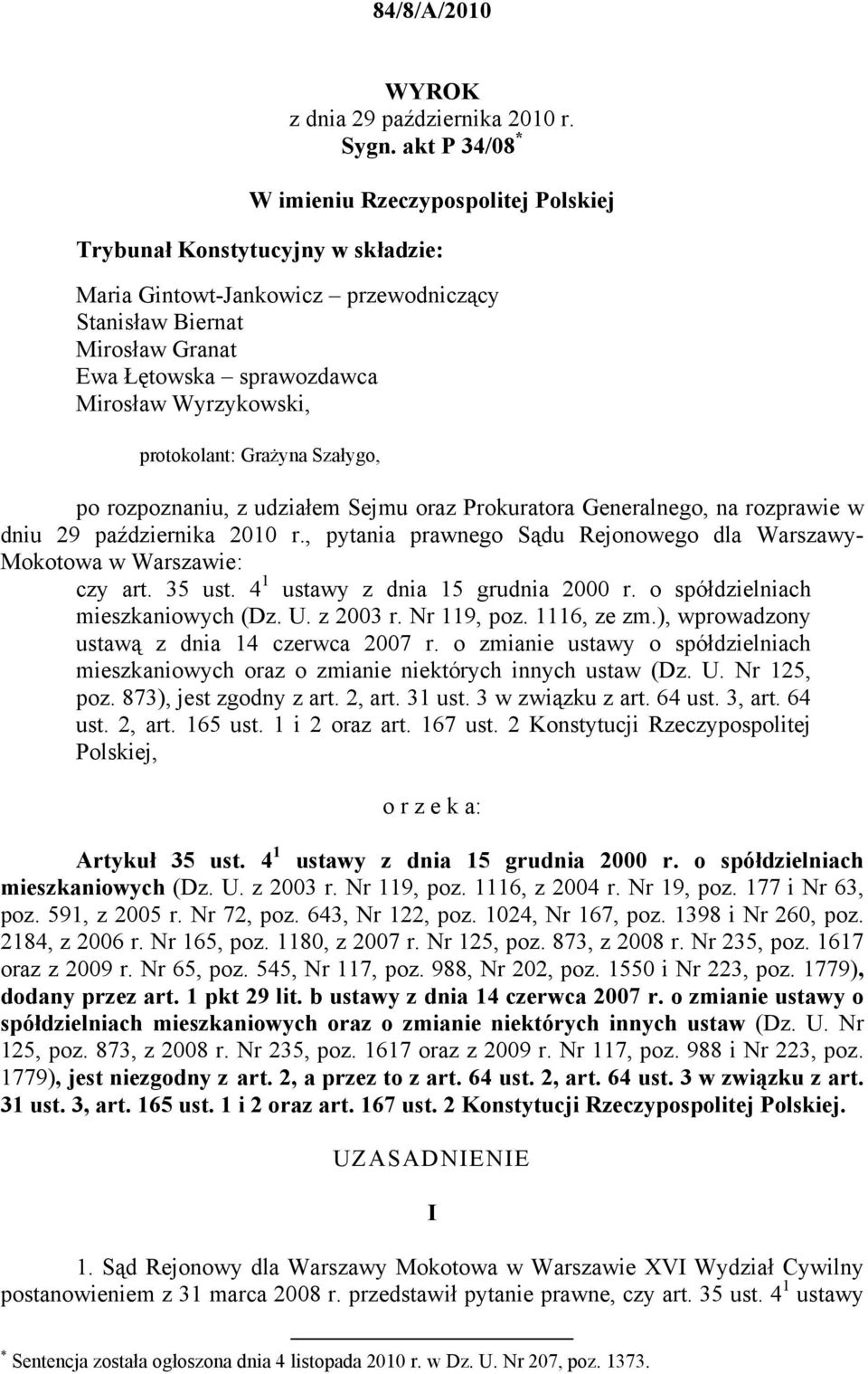 Wyrzykowski, protokolant: Grażyna Szałygo, po rozpoznaniu, z udziałem Sejmu oraz Prokuratora Generalnego, na rozprawie w dniu 29 października 2010 r.