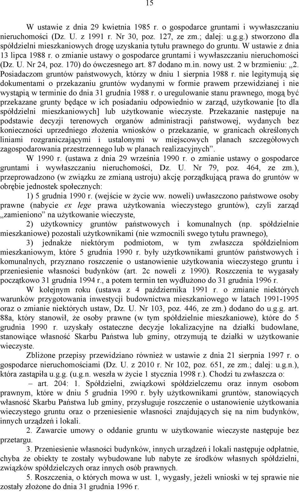 Posiadaczom gruntów państwowych, którzy w dniu 1 sierpnia 1988 r.