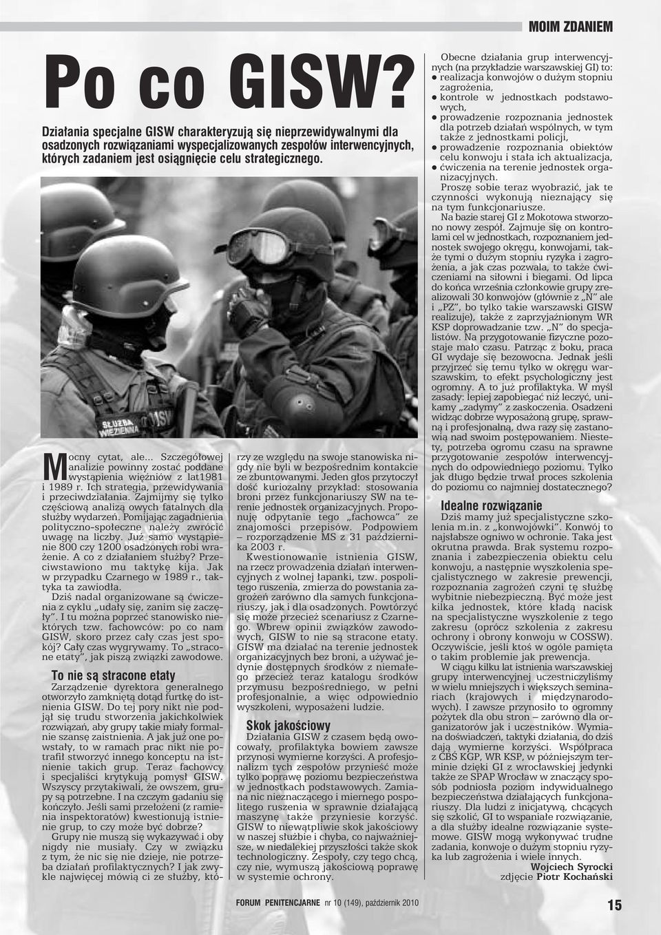 M ocny cytat, ale... Szczegółowej analizie powinny zostać poddane wystąpienia więźniów z lat1981 i 1989 r. Ich strategia, przewidywania i przeciwdziałania.