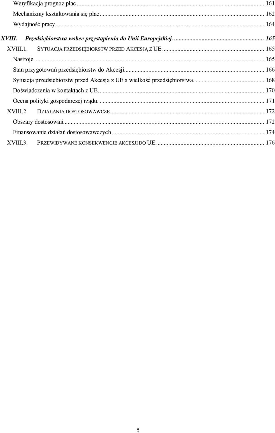 .. 165 Stan przygotowań przedsiębiorstw do Akcesji... 166 Sytuacja przedsiębiorstw przed Akcesją z UE a wielkość przedsiębiorstwa.