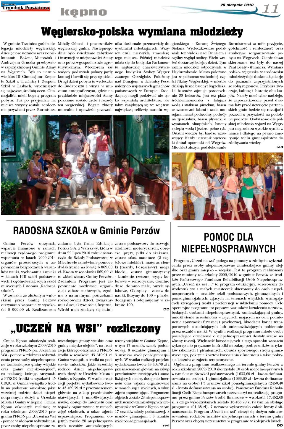 Tuż po przyjeździe na miejsce wszyscy zostali serdecznie przywitani przez Burmistrza nika doskonale przemawiały do wyobraźni zwiedzających. Wszyscy czuli niezwykłą atmosferę tego miejsca.