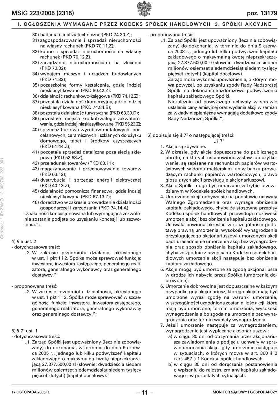 Z); 33) zarządzanie nieruchomościami na zlecenie (PKD 70.32); 34) wynajem maszyn i urządzeń budowlanych (PKD 71.32); 35) pozaszkolne formy kształcenia, gdzie indziej niesklasyfikowane (PKD 80.42.