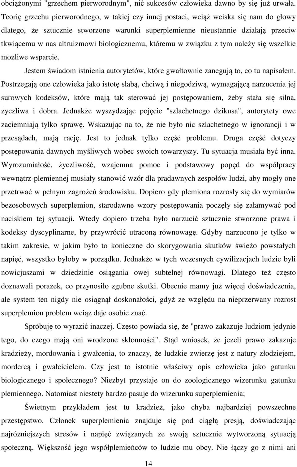 biologicznemu, któremu w związku z tym należy się wszelkie możliwe wsparcie. Jestem świadom istnienia autorytetów, które gwałtownie zanegują to, co tu napisałem.