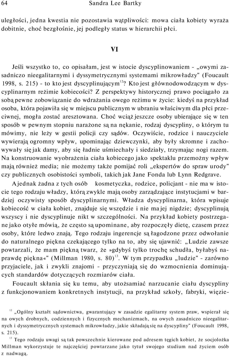 215) - to kto jest dyscyplinującym 12? Kto jest głównodowodzącym w dyscyplinarnym reżimie kobiecości?