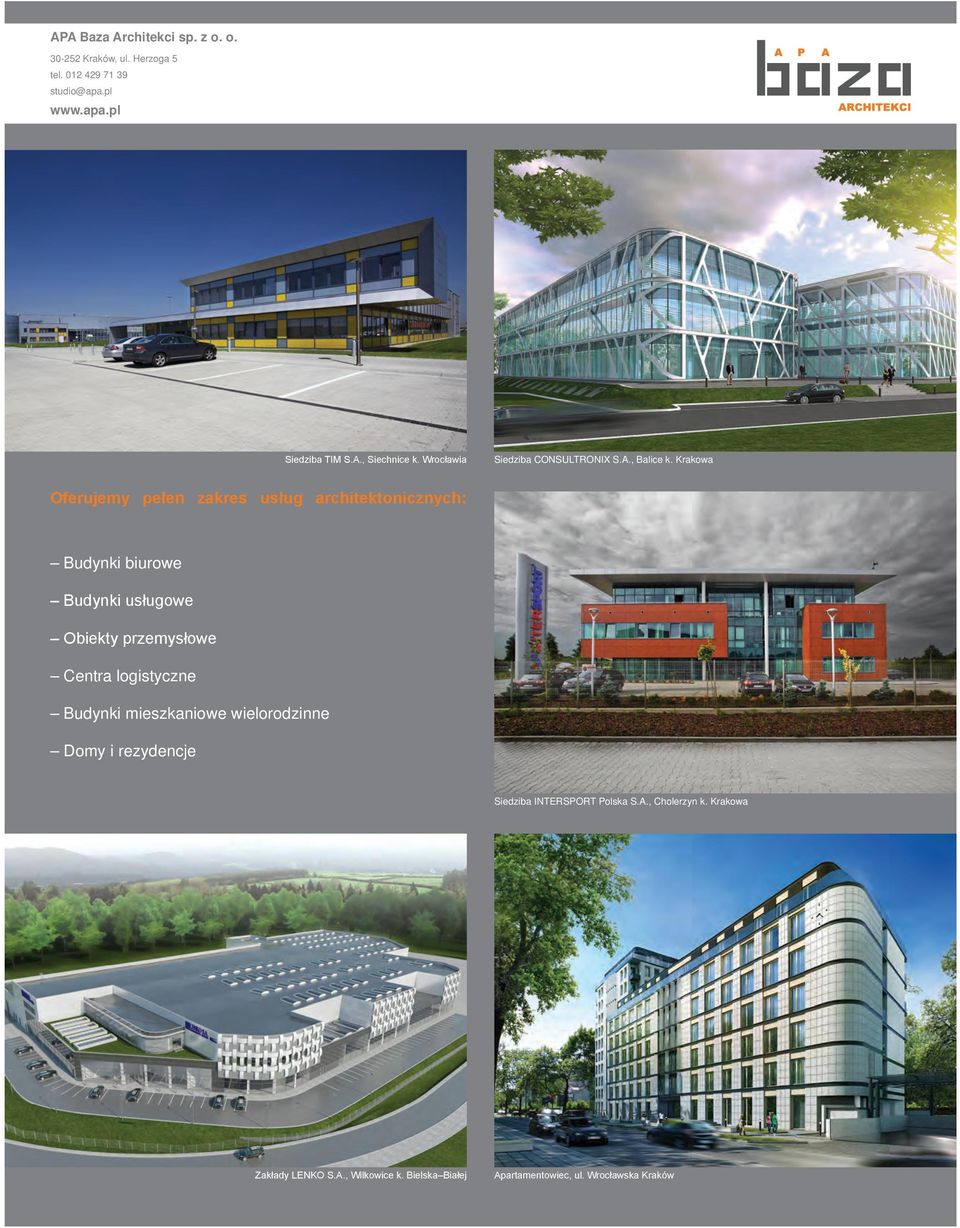 Krakowa Oferujemy pełen zakres usług architektonicznych: Budynki biurowe Budynki usługowe Obiekty przemysłowe Centra