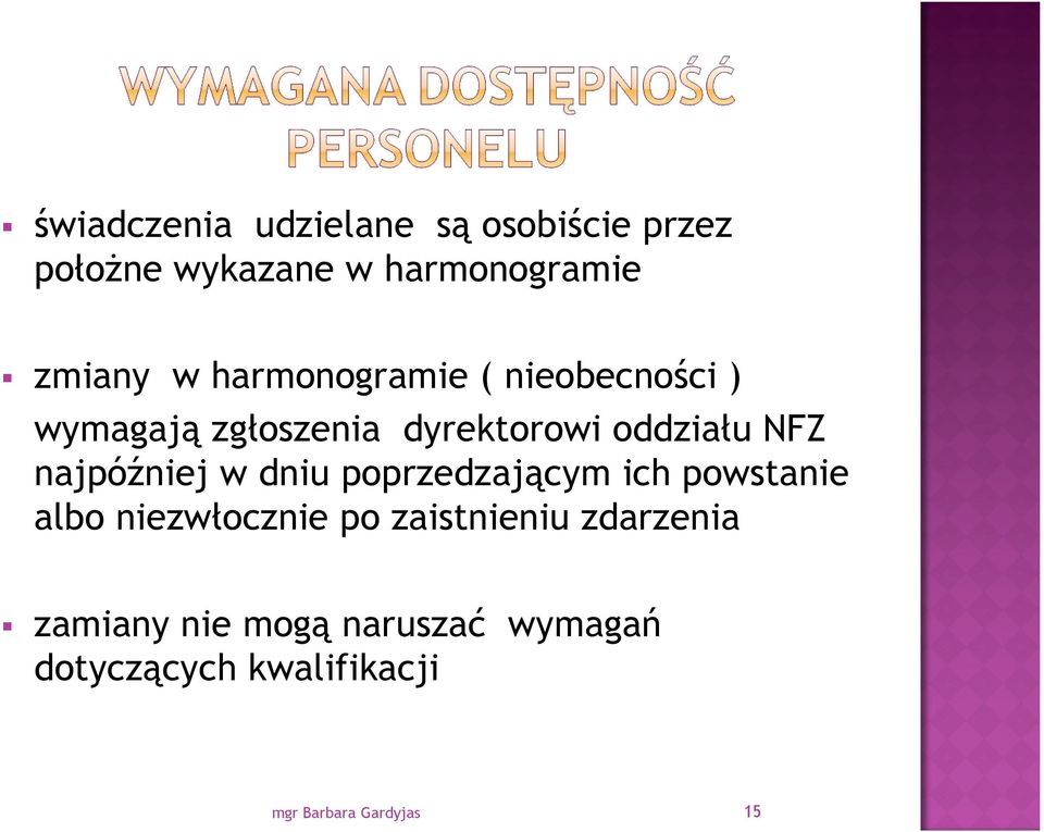 najpóźniej w dniu poprzedzającym ich powstanie albo niezwłocznie po zaistnieniu