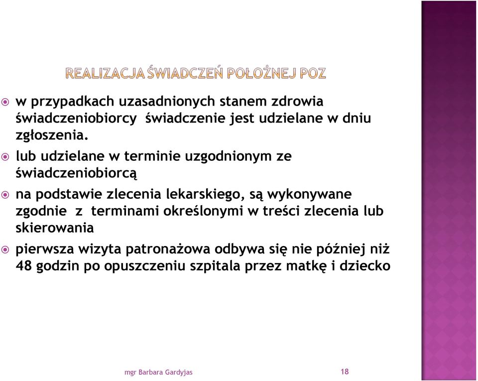 lub udzielane w terminie uzgodnionym ze świadczeniobiorcą na podstawie zlecenia lekarskiego, są