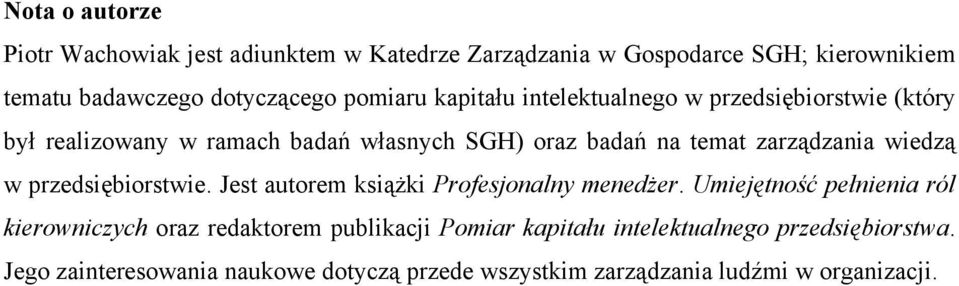 zarządzania wiedzą w przedsiębiorstwie. Jest autorem książki Profesjonalny menedżer.