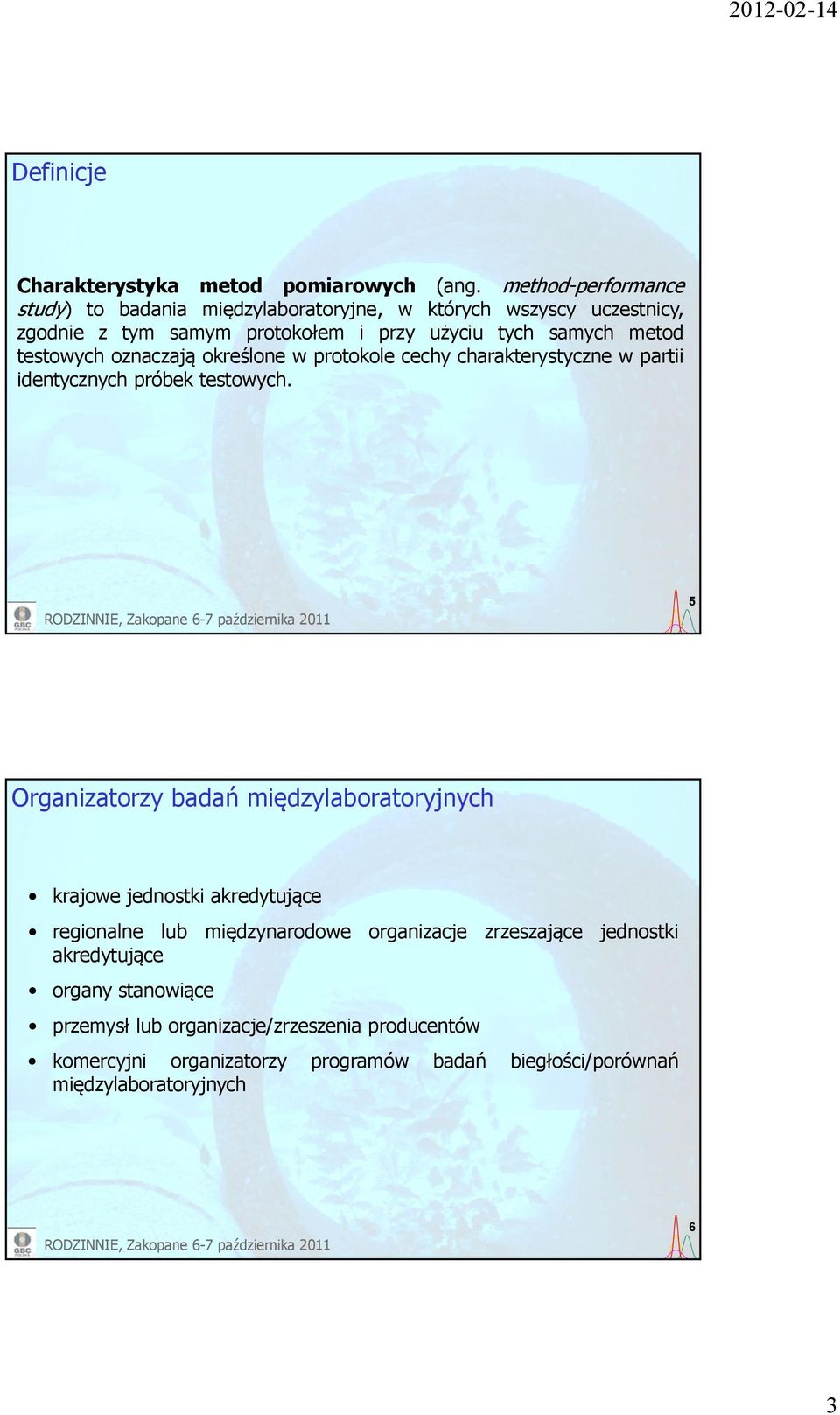 testowych oznaczają określone w protokole cechy charakterystyczne w partii identycznych próbek testowych.