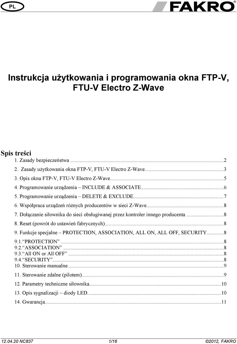 Współpraca urządzeń różnych producentów w sieci Z-Wave...8 7. Dołączanie siłownika do sieci obsługiwanej przez kontroler innego producenta...8 8. Reset (powrót do ustawień fabrycznych)...8 9.