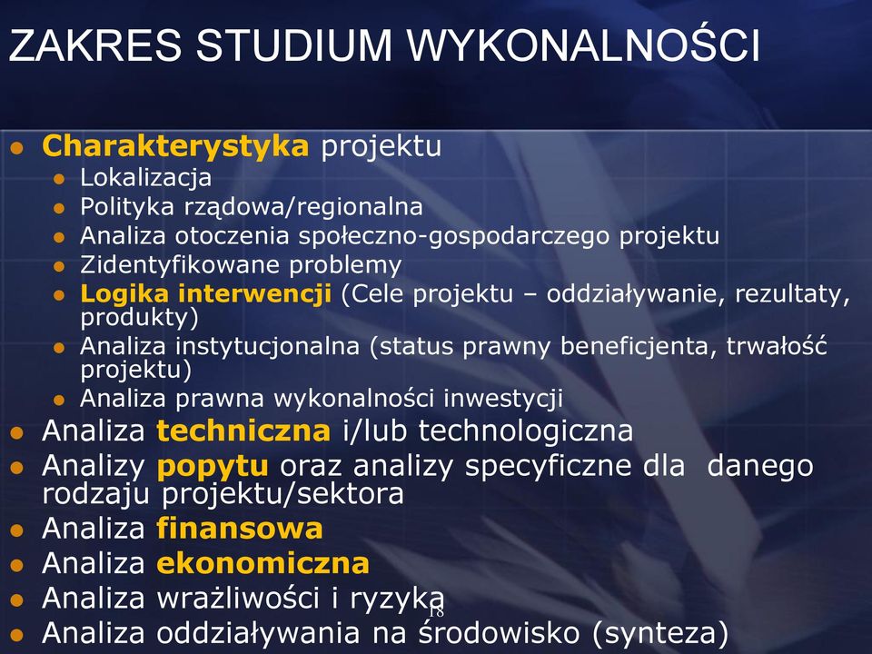 beneficjenta, trwałość projektu) Analiza prawna wykonalności inwestycji Analiza techniczna i/lub technologiczna Analizy popytu oraz analizy