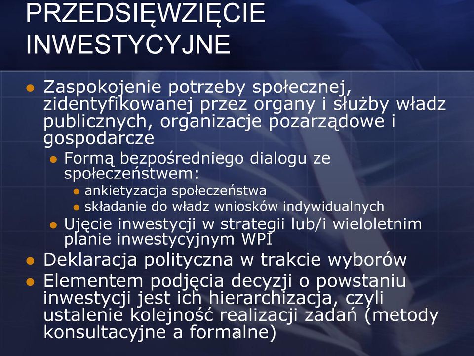 indywidualnych Ujęcie inwestycji w strategii lub/i wieloletnim planie inwestycyjnym WPI Deklaracja polityczna w trakcie wyborów