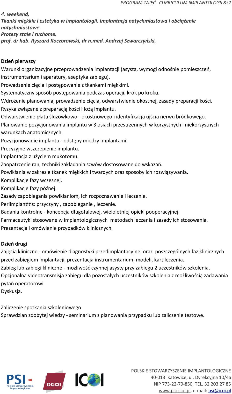 Prowadzenie cięcia i postępowanie z tkankami miękkimi. Systematyczny sposób postępowania podczas operacji, krok po kroku.