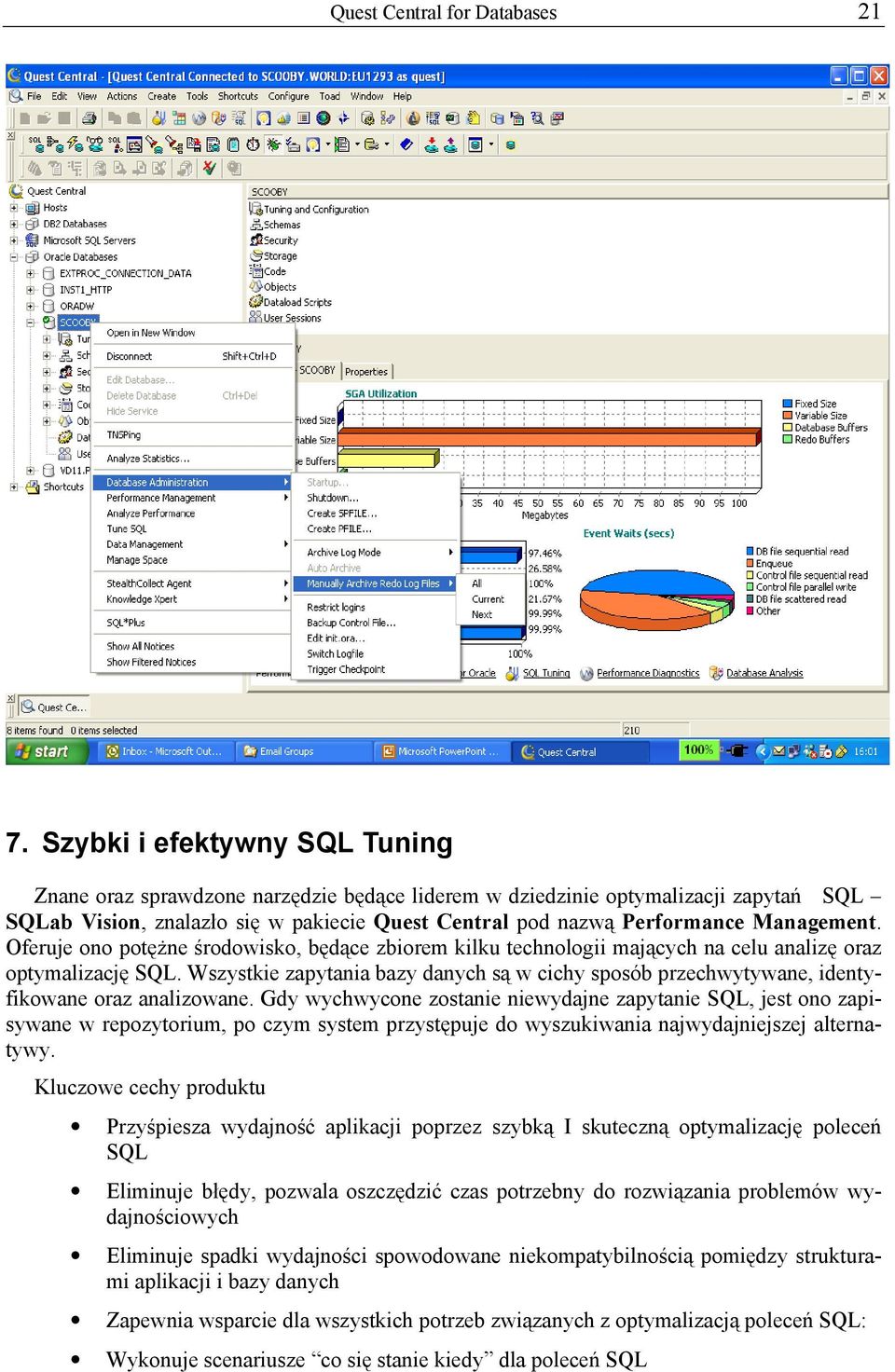 Management. Oferuje ono potężne środowisko, będące zbiorem kilku technologii mających na celu analizę oraz optymalizację SQL.