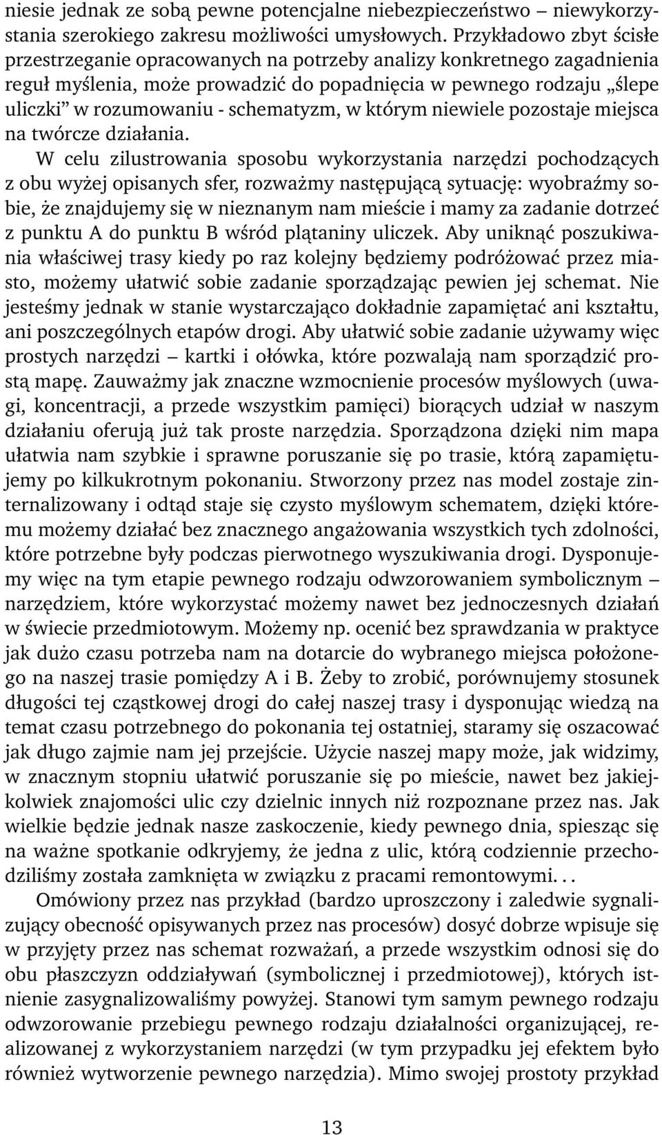 schematyzm, w którym niewiele pozostaje miejsca na twórcze działania.