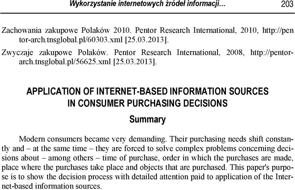 APPLICATION OF INTERNET-BASED INFORMATION SOURCES IN CONSUMER PURCHASING DECISIONS Summary Modern consumers became very demanding.