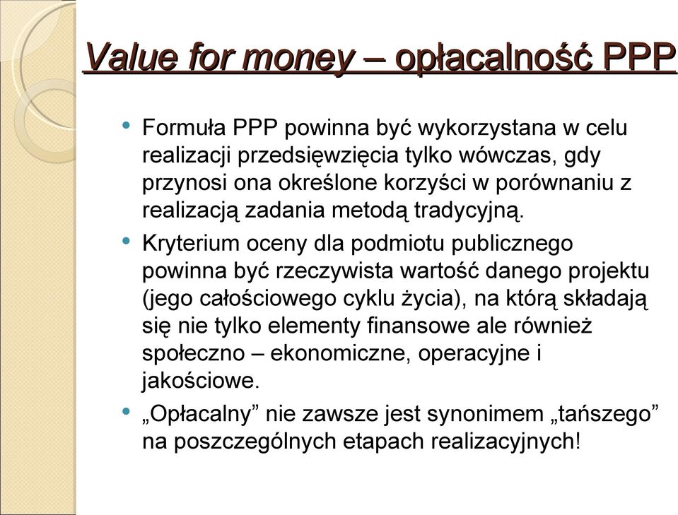 Kryterium oceny dla podmiotu publicznego powinna być rzeczywista wartość danego projektu (jego całościowego cyklu życia), na którą