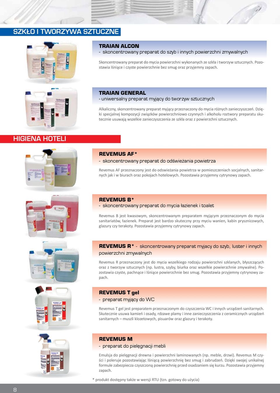 TRAIAN GENERAL - uniwersalny preparat myjący do tworzyw sztucznych Alkaliczny, skoncentrowany preparat myjący przeznaczony do mycia różnych zanieczyszczeń.