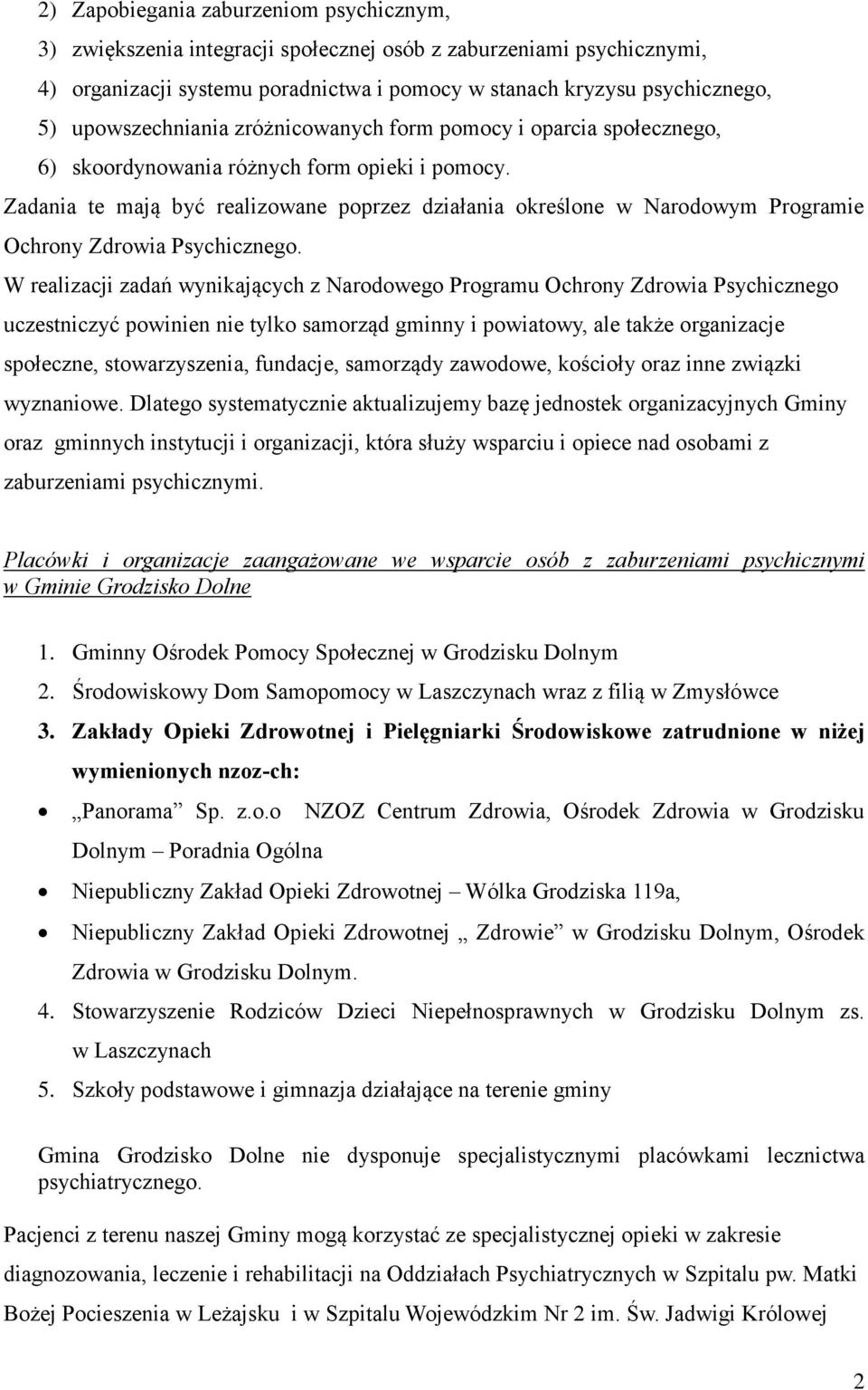 Zadania te mają być realizowane poprzez działania określone w Narodowym Programie Ochrony Zdrowia Psychicznego.