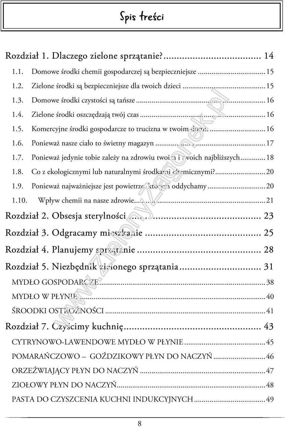 .. 17 1.7. Ponieważ jedynie tobie zależy na zdrowiu twoim i twoich najbliższych... 18 1.8. Co z ekologicznymi lub naturalnymi środkami chemicznymi?... 20 1.9.