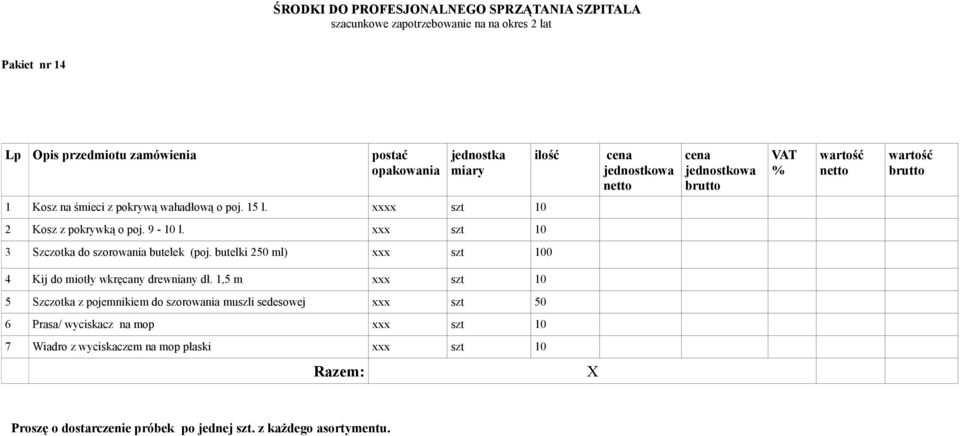 butelki 250 ml) xxx szt 100 4 Kij do miotły wkręcany drewniany dł.